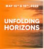 Unfolding Horizons - 2pm Saturday May 16 Unfolding Horizons - 2pm Saturday May 16